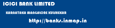 ICICI BANK LIMITED  KARNATAKA MANGALORE KULSHEKAR   banks information 